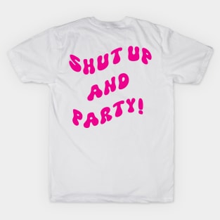Shut and party! pink T-Shirt